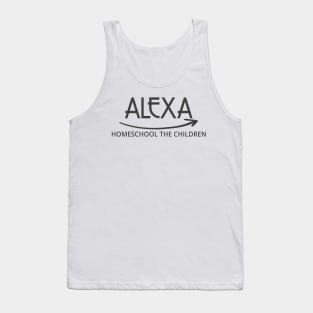 FUNNY ALEXA HOMESCHOOL THE CHILDREN Tank Top